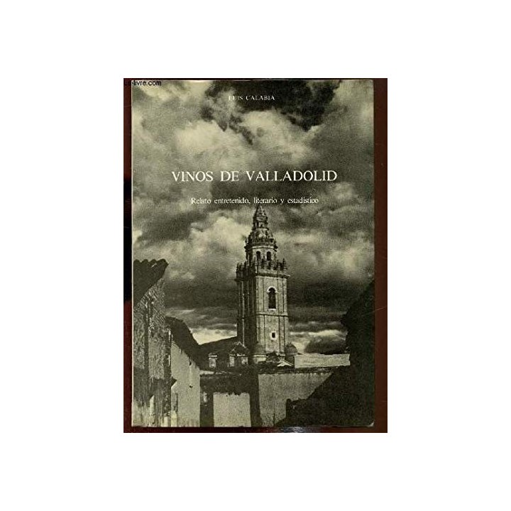 VINOS DE VALLADOLID, Relato entretenido, literario y estadístico